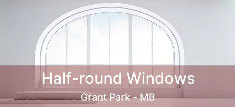  Half-round Windows Grant Park - MB