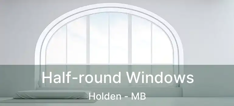  Half-round Windows Holden - MB