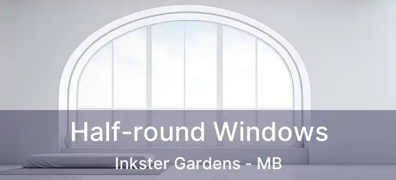  Half-round Windows Inkster Gardens - MB