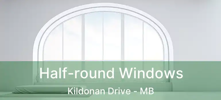  Half-round Windows Kildonan Drive - MB
