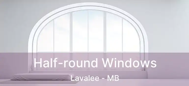  Half-round Windows Lavalee - MB