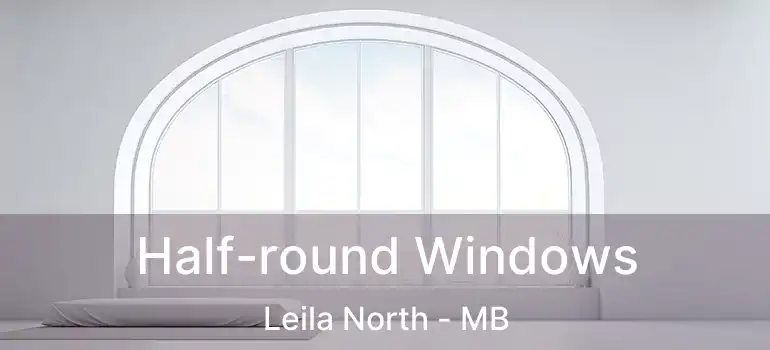  Half-round Windows Leila North - MB