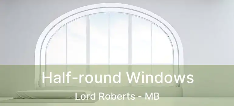  Half-round Windows Lord Roberts - MB