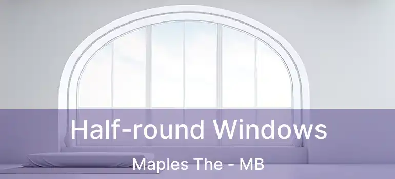  Half-round Windows Maples The - MB