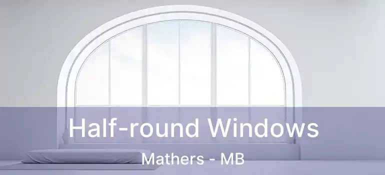  Half-round Windows Mathers - MB