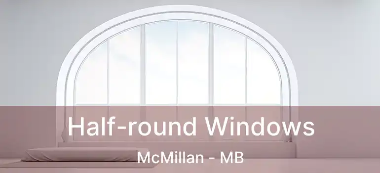  Half-round Windows McMillan - MB