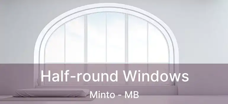  Half-round Windows Minto - MB