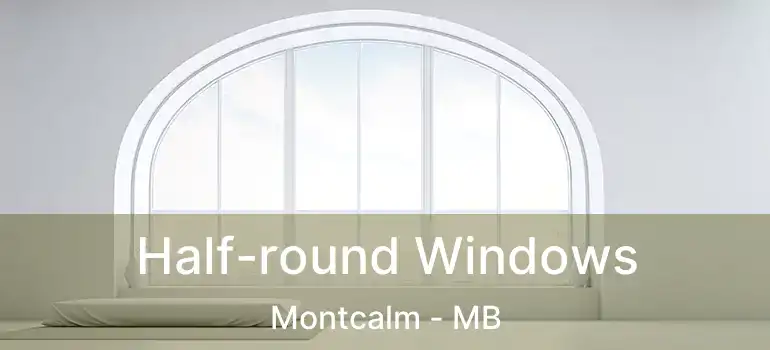  Half-round Windows Montcalm - MB