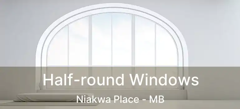  Half-round Windows Niakwa Place - MB