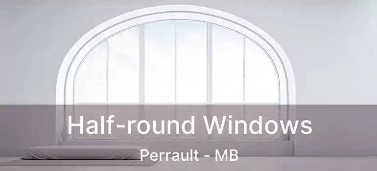 Half-round Windows Perrault - MB