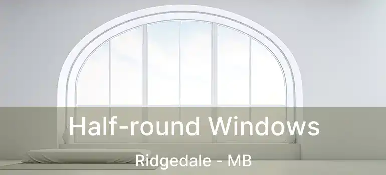  Half-round Windows Ridgedale - MB