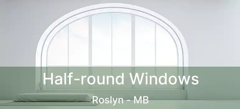  Half-round Windows Roslyn - MB