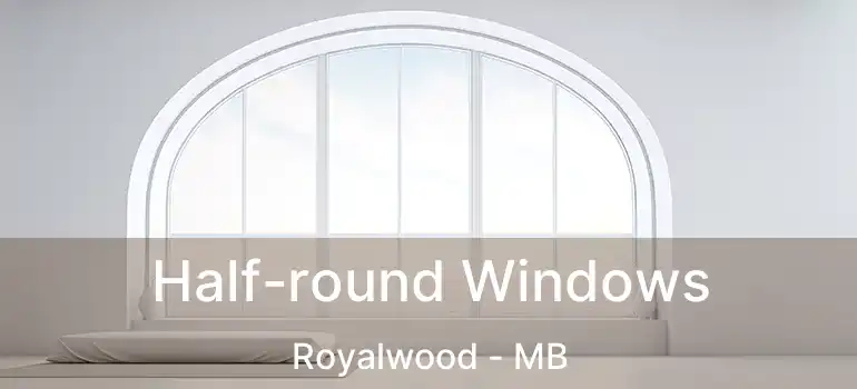  Half-round Windows Royalwood - MB