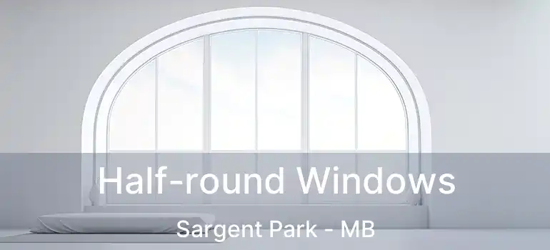  Half-round Windows Sargent Park - MB