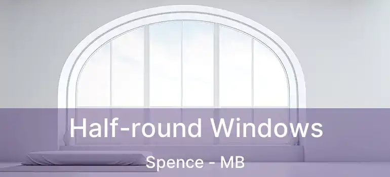  Half-round Windows Spence - MB