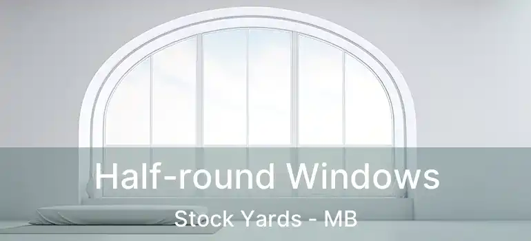  Half-round Windows Stock Yards - MB
