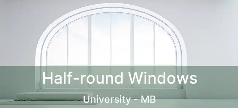  Half-round Windows University - MB