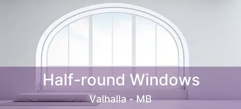  Half-round Windows Valhalla - MB