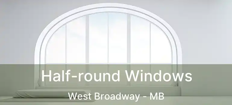  Half-round Windows West Broadway - MB