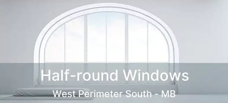  Half-round Windows West Perimeter South - MB