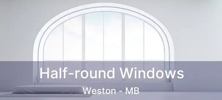  Half-round Windows Weston - MB