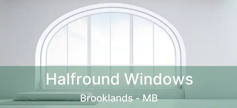  Halfround Windows Brooklands - MB