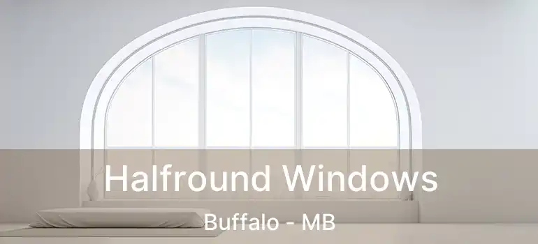  Halfround Windows Buffalo - MB