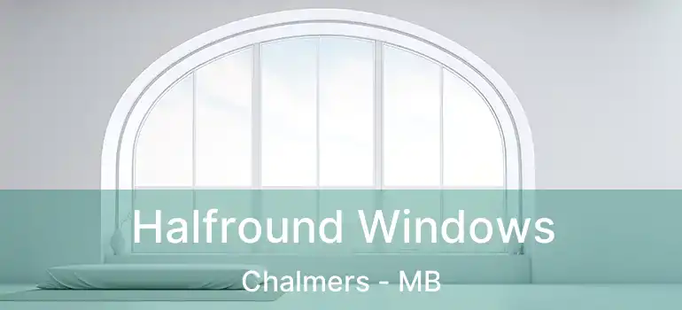  Halfround Windows Chalmers - MB