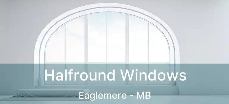  Halfround Windows Eaglemere - MB