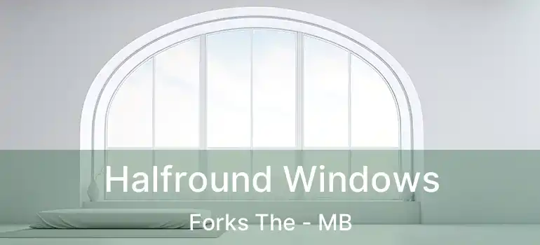  Halfround Windows Forks The - MB