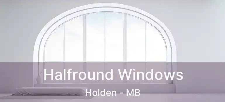 Halfround Windows Holden - MB