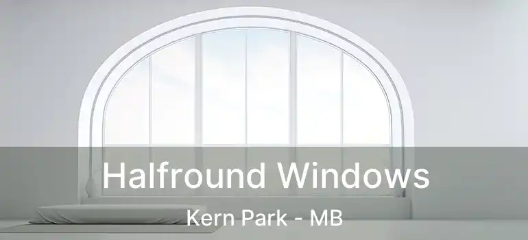  Halfround Windows Kern Park - MB