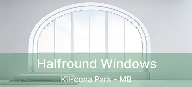  Halfround Windows Kil-cona Park - MB