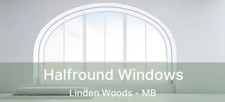  Halfround Windows Linden Woods - MB