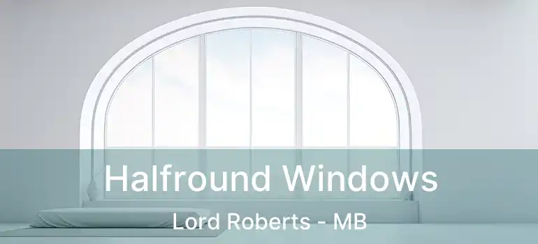  Halfround Windows Lord Roberts - MB