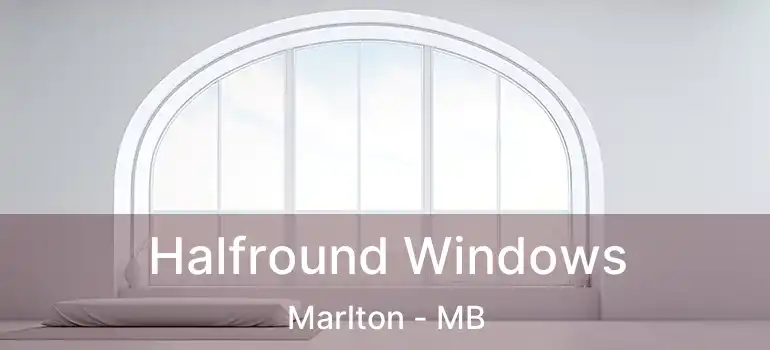  Halfround Windows Marlton - MB