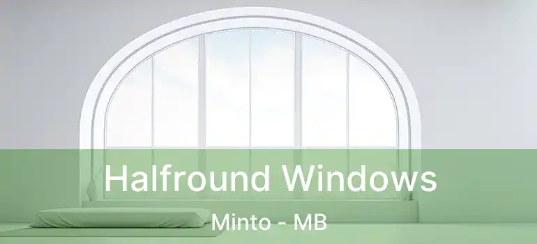  Halfround Windows Minto - MB