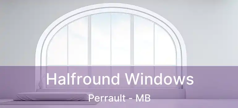  Halfround Windows Perrault - MB