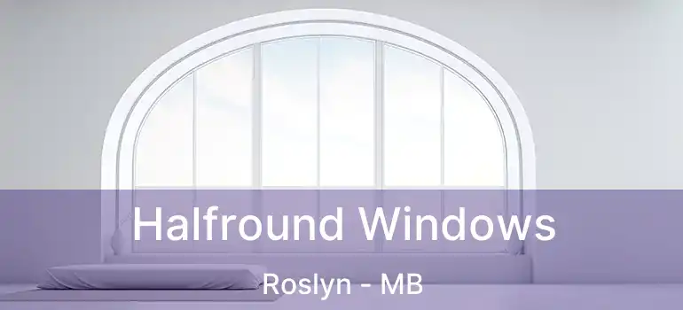  Halfround Windows Roslyn - MB