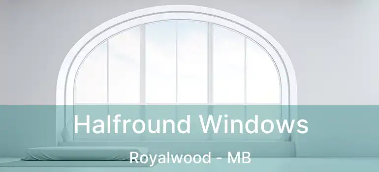  Halfround Windows Royalwood - MB