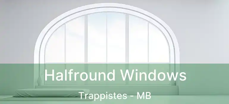  Halfround Windows Trappistes - MB