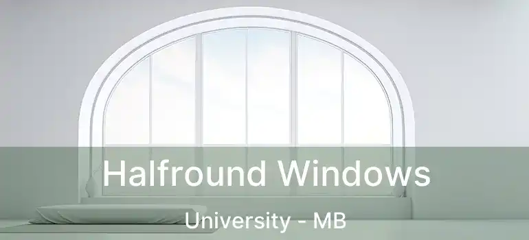  Halfround Windows University - MB