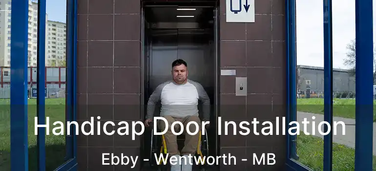  Handicap Door Installation Ebby - Wentworth - MB