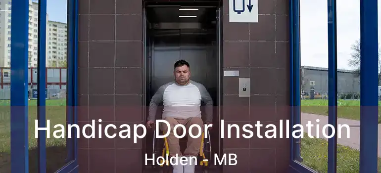  Handicap Door Installation Holden - MB