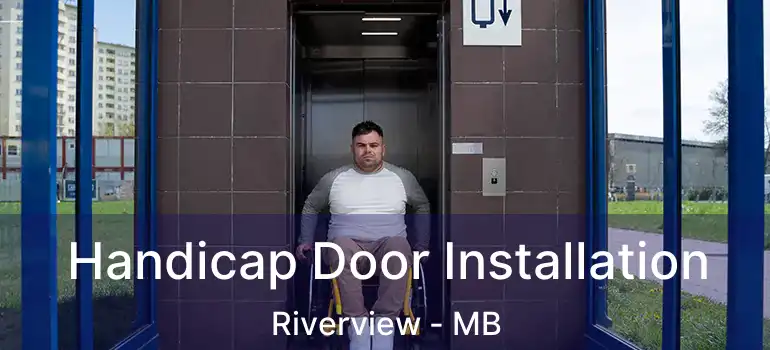  Handicap Door Installation Riverview - MB