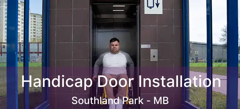  Handicap Door Installation Southland Park - MB