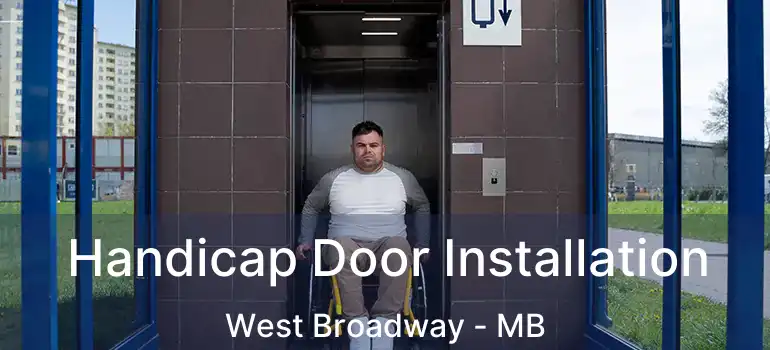 Handicap Door Installation West Broadway - MB