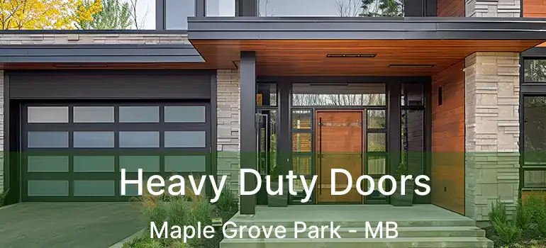  Heavy Duty Doors Maple Grove Park - MB