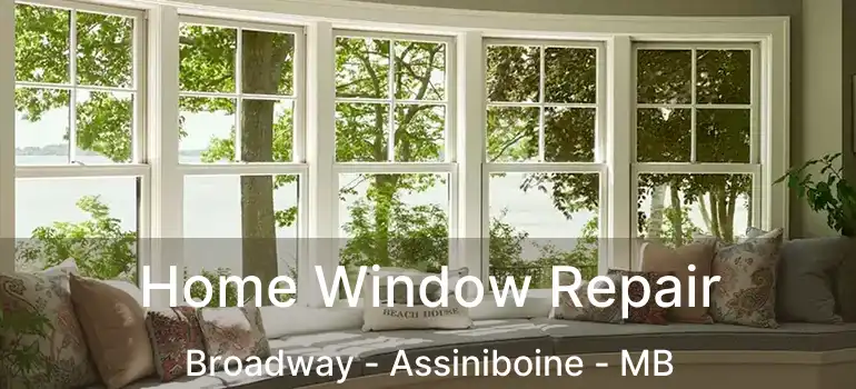  Home Window Repair Broadway - Assiniboine - MB