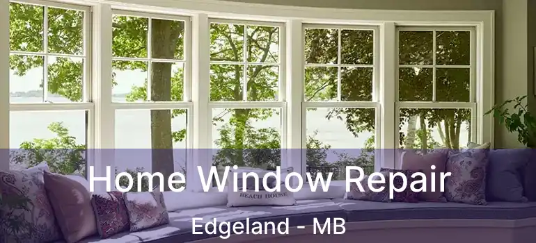  Home Window Repair Edgeland - MB